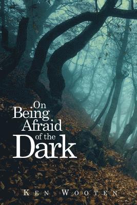 On Being Afraid of the Dark 1