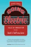 Going Electric: Tales of Innovation from where Rock 'n' Roll was Born 1