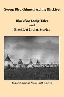 bokomslag George Bird Grinnell and the Blackfeet