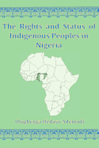 bokomslag The Rights And Status Of Indigenous Peoples In Nigeria