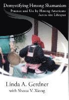 Linda a Gerdner - Demystifying Hmong Shamanism, Inbunden