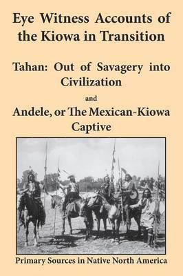 bokomslag Eye Witness Accounts of the Kiowa in Transition