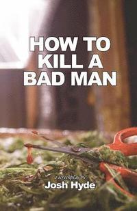 bokomslag How To Kill a Bad Man
