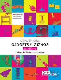bokomslag Using Physical Science Gadgets and Gizmos, Grades 9-12