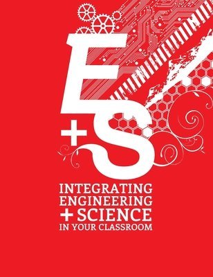 Eric Brunsell - Integrating Engineering and Science in Your Classroom: An Nsta Press & Journals Collection, Häftad