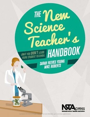 Sarah Young, Mike Roberts - The New Science Teacher's Handbook: What You Didn't Learn from Student Teaching, Häftad