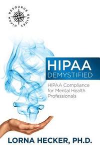 bokomslag HIPAA Demystified: HIPAA Compliance for Mental Health Professionals