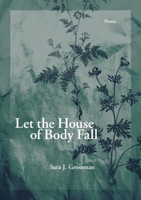 bokomslag Let the House of Body Fall