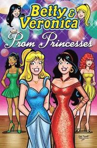bokomslag Betty & Veronica: Prom Princesses