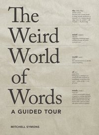 bokomslag The Weird World of Words: A Guided Tour