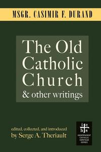 bokomslag Old Catholic Church and Other Writings