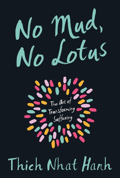 Thich Nhat Hanh - No Mud, No Lotus, Häftad