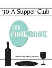 bokomslag 30-A Supper Club the Cookbook