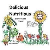 bokomslag Delicious Nutritious Every Child's Friend