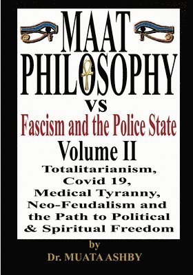 bokomslag Maat Philosophy Versus Fascism and the Police State Vol. 2