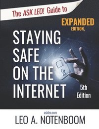 bokomslag The Ask Leo! Guide to Staying Safe on the Internet - Expanded 5th Edition
