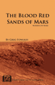 bokomslag The Blood Red Sands of Mars: Murder on Mars