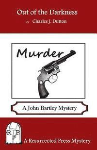 Charles J. Dutton - Out of the Darkness: A John Bartley Mystery, Häftad