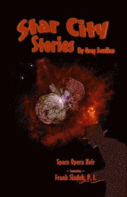 Star City Stories: Space Opera Noir Featuring Frank Sladek, P.I. 1