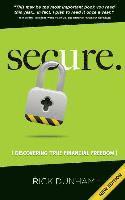 Rick Dunham - Secure. Discovering True Financial Freedom, Häftad