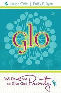 Glo: 365 Devotions to Give God Priority 1