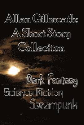 bokomslag Allan Gilbreath: A Short Story Collection