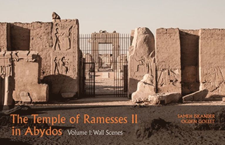Sameh Iskander, Ogden Goelet - Temple of Ramesses II in Abydos, Volume 1 Wall Scenes (Parts 1 and 2), Inbunden