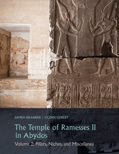 Sameh Iskander, Ogden Goelet - Temple of Ramesses II in Abydos (Volume 2), Inbunden
