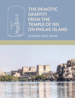 Eugene Cruz-Uribe - Demotic Graffiti from the Temple of Isis on Philae Island, Inbunden
