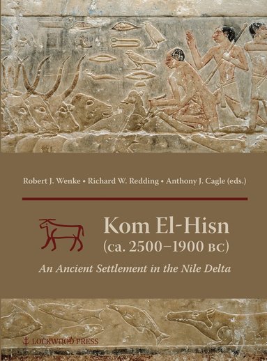 Robert J. Wenke, Richard W. Redding, Anthony J. Cagle - Kom el-Hisn (ca. 2500 - 1900 BC), Inbunden