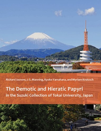 Richard Jasnow, Joseph Manning, Kyoko Yamahana, Myriam Krutzsch - Demotic and Hieratic Papyri in the Suzuki Collection of Tokai University, Japan, Inbunden