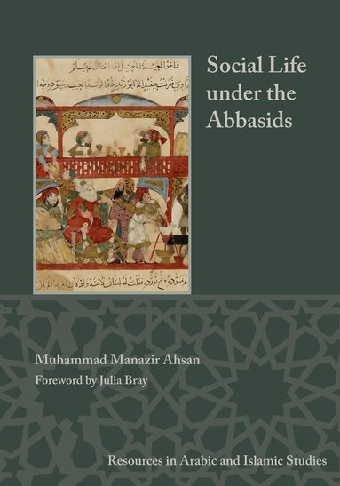Muhammad Manazir Ahsan, Shawkat M. Toorawa - Social Life under the Abbasids, Inbunden