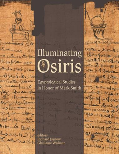 Richard Jasnow, Ghislaine Widmer - Illuminating Osiris, Inbunden