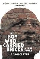 bokomslag The Boy Who Carried Bricks: A True Story (Older YA Cover)