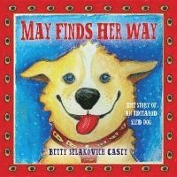 May Finds Her Way: The Story of an Iditarod Sled Dog 1