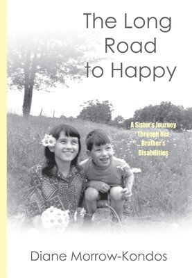 The Long Road to Happy: A Sister's Journey Through Her Brother's Disabilities 1