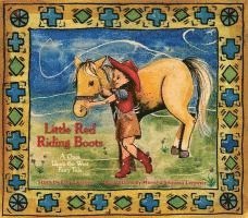 Erin Zwiener - Little Red Riding Boots: A Once Upon the West Fairy Tale, Inbunden
