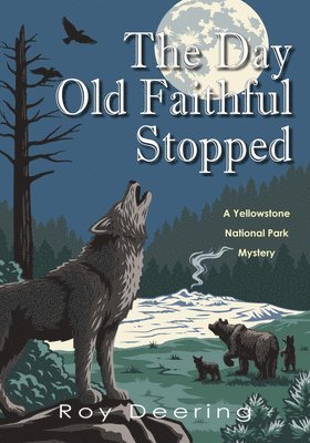 The Day Old Faithful Stopped: A Yellowstone National Park Mystery 1
