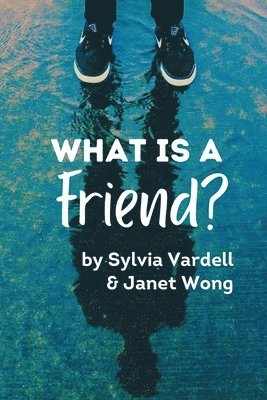 Sylvia Vardell, Janet Wong - What Is a FRIEND?, Häftad