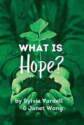Sylvia Vardell, Janet Wong - What Is Hope?, Häftad