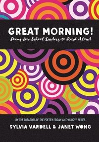 bokomslag GREAT MORNING! Poems for School Leaders to Read Aloud