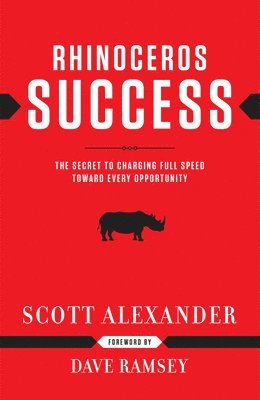 Rhinoceros Success: The Secret to Charging Full Speed Toward Every Opportunity 1