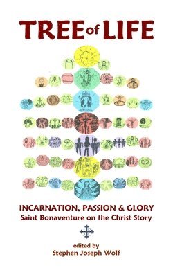 bokomslag Tree of Life: Incarnation, Passion & Glory; Saint Bonaventure on the Christ Story