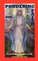 Pondering Our Faith, Revised with the New Creed: An Introduction