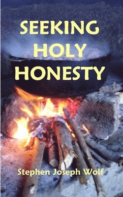 Seeking Holy Honesty: poems & pictures & songs 1