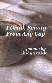 bokomslag I Drink Beauty From Any Cup