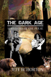 Jeff W. Horton - The Dark Age: Survivors of the Pulse, Häftad