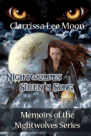 Clarrissa Lee Moon - Nightwolves Siren's Song: Memoirs of the Nightwolves Series, Häftad