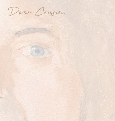 Dear Cousin,