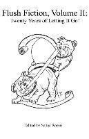 Flush Fiction, Volume II: Twenty Years of Letting It Go!